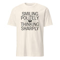 SMILING POLITELY THINKING SHARPLY | Sarcastic T-Shirt for Humor Lovers