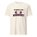 MY WARMUP IS YOUR WORKOUT | Funny Weightlifting T-Shirt