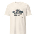 NEW GRANDMA REPORTING FOR DUTY | Funny First Time Grandparent T-Shirt - flat