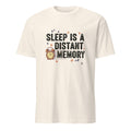 SLEEP IS A DISTANT MEMORY | Funny New Dad T-Shirt - flat