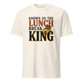 KNOWN AS THE LUNCH BREAK KING | Funny Office Life T-Shirt - flat