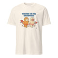 TOGETHER WE FEEL UNSTOPPABLE | Best Friends T-Shirt - flat