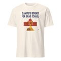 CAMPUS BOUND FOR GRAD SCHOOL | Funny Graduate School T-Shirt - flat