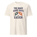 YOU MAKE HARD DAYS EASIER | Best Friends T-Shirt - flat