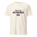 THIS IS MY RETIREMENT ERA | Fun Retirement T-Shirt - flat