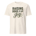 RAISING DOGS IS MY JOY | Humorous Dog Mom T-shirt - flat