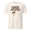 LAUGHTER STARTS WHEN DAD SPEAKS | Funny Dad Joke T-Shirt