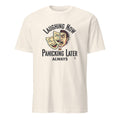 LAUGHING NOW PANICKING LATER ALWAYS | Procrastination Expert T-Shirt - flat