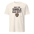 BUILT FOR SINGLE DAD DUTY | Funny T-shirt for Dads - flat