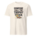 SOMEONE CALL THE TROPHY TRUCK | Champion T-Shirt