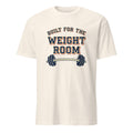 BUILT FOR THE WEIGHT ROOM | Humorous Fitness T-Shirt
