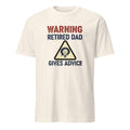 WARNING RETIRED DAD GIVES ADVICE | Funny Retirement T-Shirt