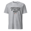 PROFESSIONAL AT FALLING APART | Sarcastic Hot Mess T-Shirt - flat