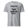 JUGGLING TABS AND QUESTS DAILY | Funny PC Gamer T-Shirt - flat