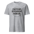 CAFFEINE DEPENDENT HUMAN | Funny Coffee Lover T-shirt - flat