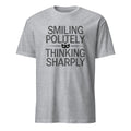 SMILING POLITELY THINKING SHARPLY | Sarcastic T-Shirt for Humor Lovers