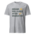 DREAMS FEEL CLOSER AFTER GRADUATION | Bright Future T-Shirt - flat