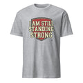 I AM STILL STANDING STRONG | Inspirational Winners T-shirt - flat