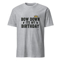 BOW DOWN ITS MY BIRTHDAY | Birthday King T-shirt - flat