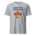 CAMPUS BOUND FOR GRAD SCHOOL | Funny Graduate School T-Shirt - flat