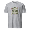THE CHAOS MEANS WE ARE BLESSED | Humorous Mom Life T-Shirt - flat