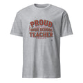 PROUD HIGH SCHOOL TEACHER | Fun T-Shirt for Educators - flat