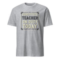 SUBSTITUTE TEACHER ON DUTY TODAY | Funny Teacher T-Shirt - flat