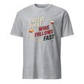 CHEESE FIRST WINE FOLLOWS FAST | Fun T-Shirt for Wine Lovers - flat