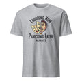 LAUGHING NOW PANICKING LATER ALWAYS | Procrastination Expert T-Shirt - flat