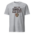 BUILT FOR SINGLE DAD DUTY | Funny T-shirt for Dads - flat