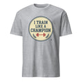 I TRAIN LIKE A CHAMPION | Motivational T-Shirt for Winners - flat