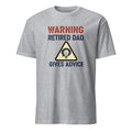 WARNING RETIRED DAD GIVES ADVICE | Funny Retirement T-Shirt