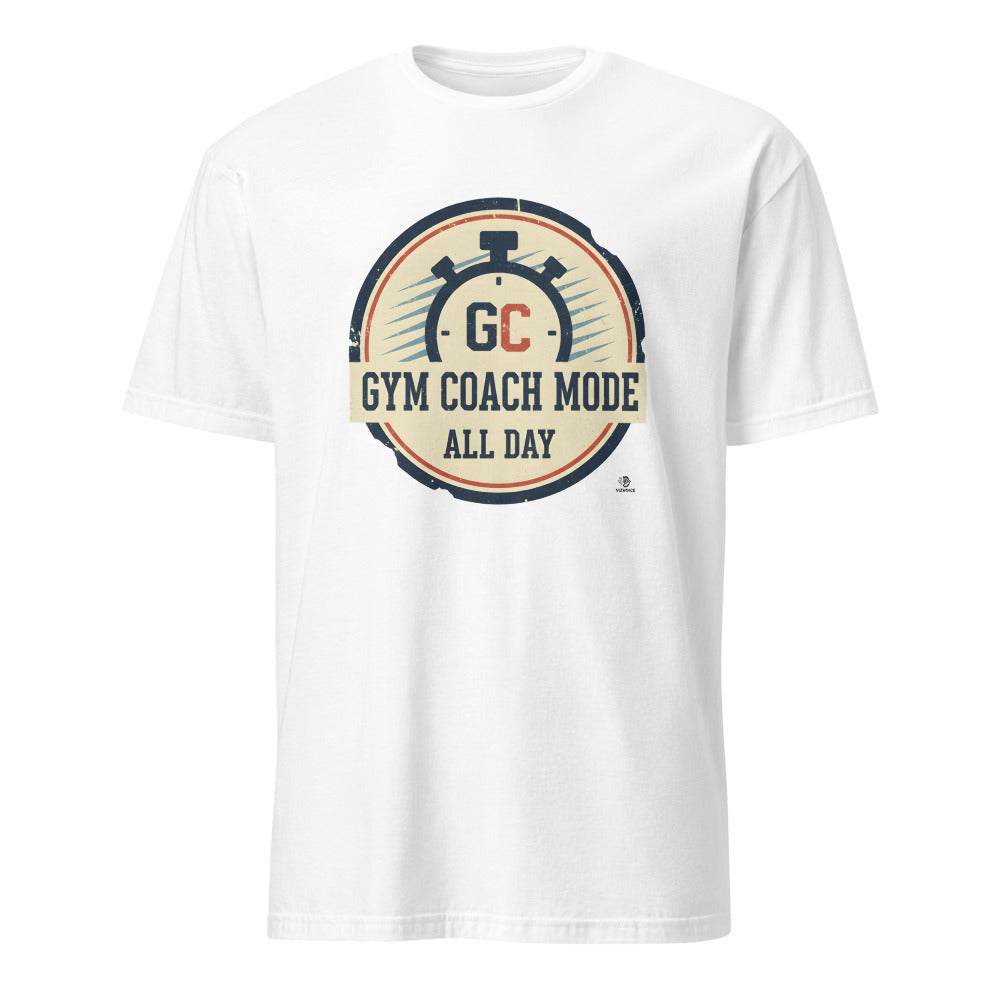 GYM COACH MODE ALL DAY | Humorous Fitness T-Shirt