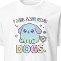 I FEEL SAFE WITH DOGS | Cozy Dog Mom T-Shirt - primary