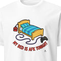 MY BED IS AFK TONIGHT | Funny Gaming T-Shirt - primary