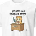 MY BOSS HAS WHISKERS TODAY | Funny Cat Lover T-Shirt