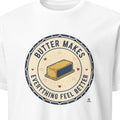 BUTTER MAKES EVERYTHING FEEL BETTER | Cozy Baking T-Shirt - primary