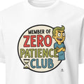 MEMBER OF ZERO PATIENCE CLUB | Funny Zero Patience T-Shirt - primary