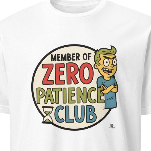 MEMBER OF ZERO PATIENCE CLUB | Funny Zero Patience T-Shirt