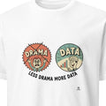LESS DRAMA MORE DATA | Bold Birthday T-Shirt - primary
