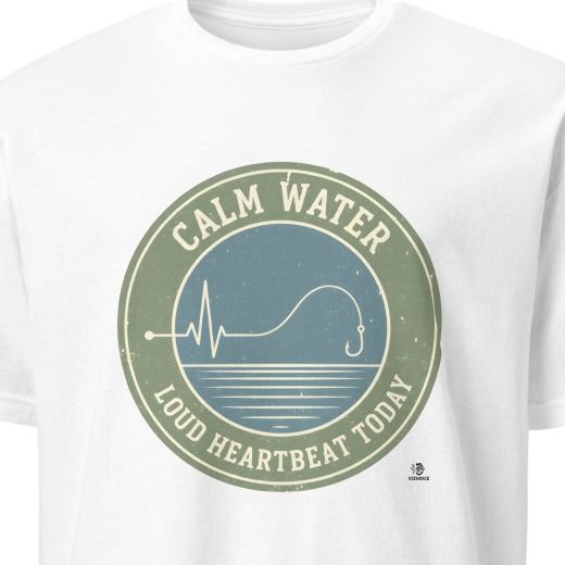 CALM WATER LOUD HEARTBEAT TODAY | Funny Bass Fishing T-Shirt
