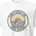 EARLY RISER FOR BASS SEASON | Funny Fishing T-Shirt - primary