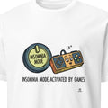 INSOMNIA MODE ACTIVATED BY GAMES | Funny Gaming T-Shirt