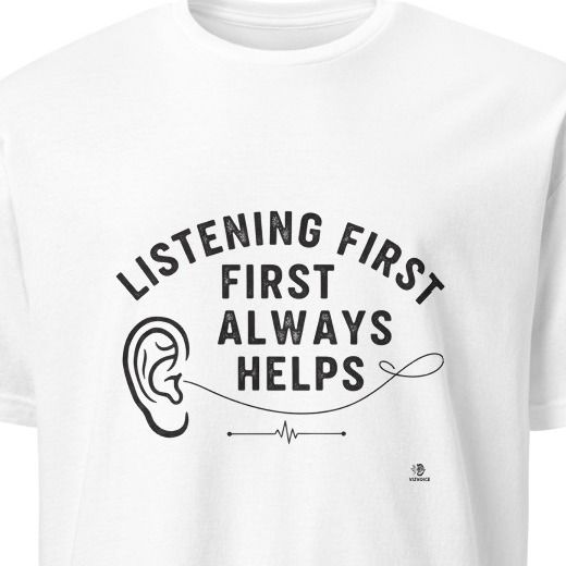 LISTENING FIRST ALWAYS HELPS | Funny School Counselor T-Shirt