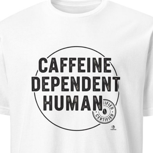 CAFFEINE DEPENDENT HUMAN | Funny Coffee Lover T-shirt