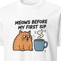 MEOWS BEFORE MY FIRST SIP | Funny Coffee Cat T-shirt