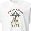 YOU ARE NOT ALONE HERE | Comfortable School Counselor T-Shirt - primary