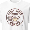 EARLY RISER COFFEE CLUB MEMBER | Cheerful Coffee Lover T-Shirt - primary