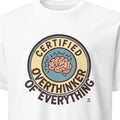 CERTIFIED OVERTHINKER OF EVERYTHING | Humorous Existential T-Shirt - primary