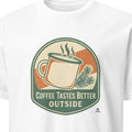 COFFEE TASTES BETTER OUTSIDE | Fun Camping T-Shirt - primary